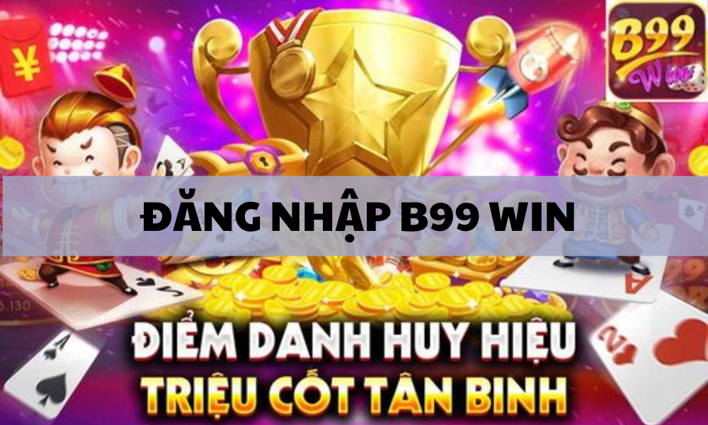 Link đăng nhập B99 WIN mới nhất